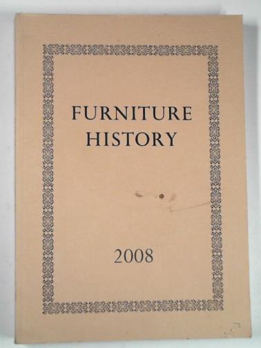  - Furniture history: the journal of the Furniture History Society, vol. XLIV (44) for the year 2008