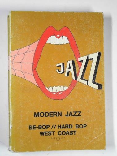 BRUYNINCKX, W. - Modern jazz: be-Bop, hard bop, west coast vol. 1 A-D