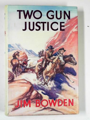 BOWDEN, Jim - Two gun justice