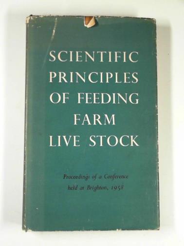  - Scientific principles of feeding farm live stock