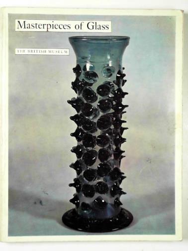 HARDEN, D.B & others - Masterpieces of glass: a selection
