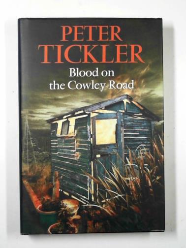 TICKLER, Peter - Blood on the Cowley Road