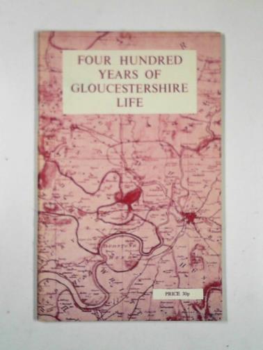 WHERRY, Anthony M. - Four hundred years of Gloucestershire life