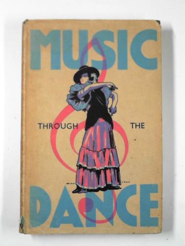PORTER, Evelyn - Music through the dance: a handbook for teachers and students, showing how musical growth has been influenced by the dance throughout the ages