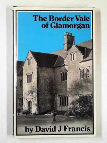 FRANCIS, David J. - The Border Vale of Glamorgan