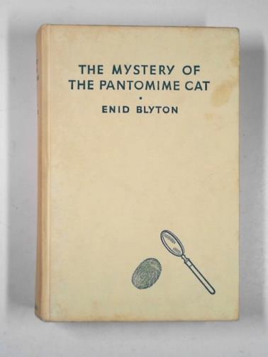 BLYTON, Enid - The mystery of the pantomime cat: being the seventh adventure of the five find-outers and dog
