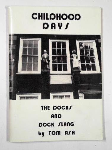ASH, Tom - Childhood days: the docks and dock slang