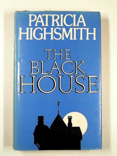 HIGHSMITH, Patricia - The black house