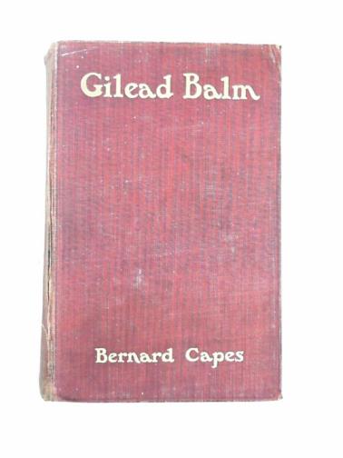 CAPES, Bernard - Gilead Balm Knight errant, His adventures in search of the truth