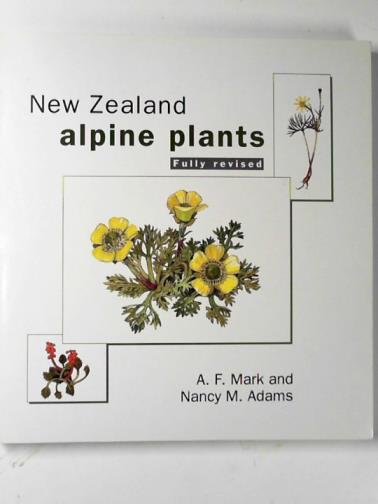 MARK, A.F. & ADAMS, Nancy M. - New Zealand alpine plants