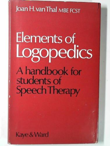 VAN THAL, Joah H. - Elements of logopedics: a handbook for students of speech therapy