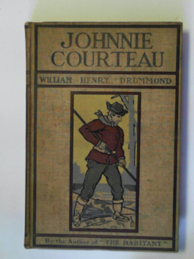 DRUMMOND, William Henry - Johnnie Courteau and other poems