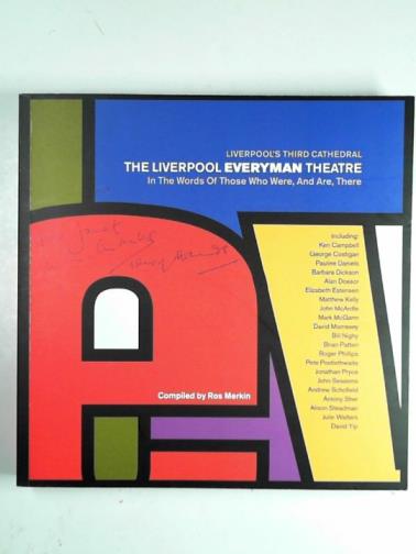 MERKIN, Ros (ed) - Liverpool's third cathedral: the Liverpool Everyman Theatre, in the words of those who were, and are, there