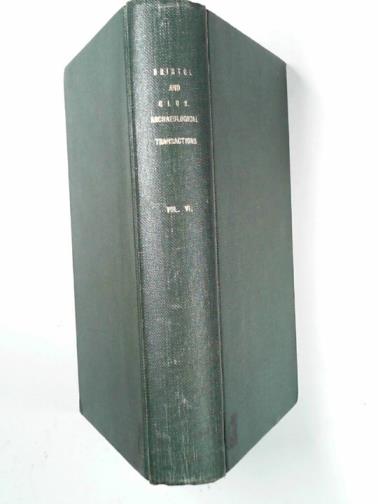 MACLEAN, John (ed) - Transactions of the Bristol & Gloucestershire Archaeological Society for 1881-82 (Vol.VI)