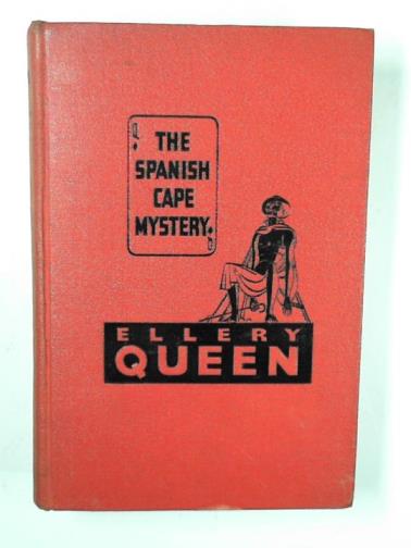 QUEEN, Ellery - The Spanish Cape mystery: a problem in deduction