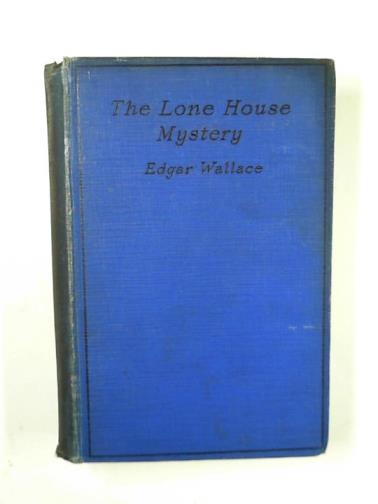 WALLACE, Edgar - The Lone House mystery
