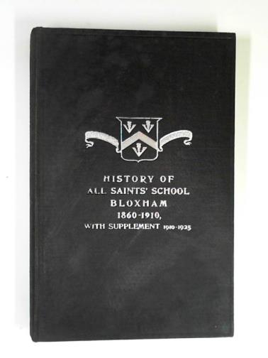  - History of All Saints' School, Bloxham, 1860-1910, with supplement, 1910-1925