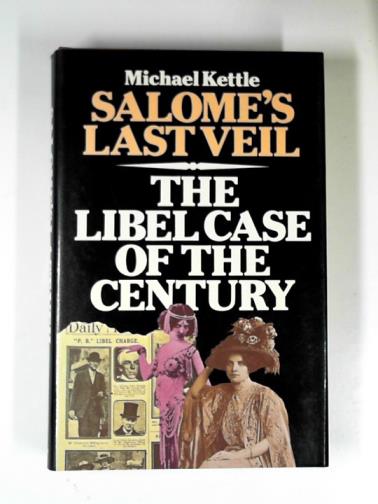 KETTLE, Michael - Salome's last veil: the libel case of the century