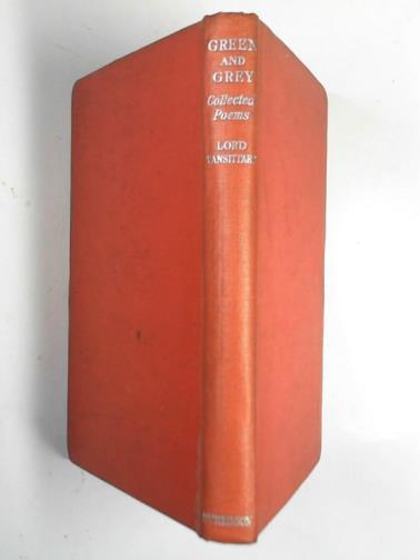 VANSITTART (Lord) - Green and grey: collected poems