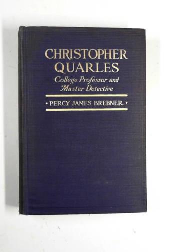 BREBNER, Percy James - Christopher Quarles college professor and master detective