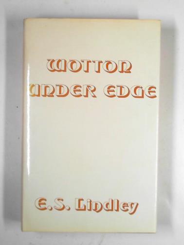 LINDLEY, E.S. - Wotton-under-Edge: men and affairs of a Cotswold wool town