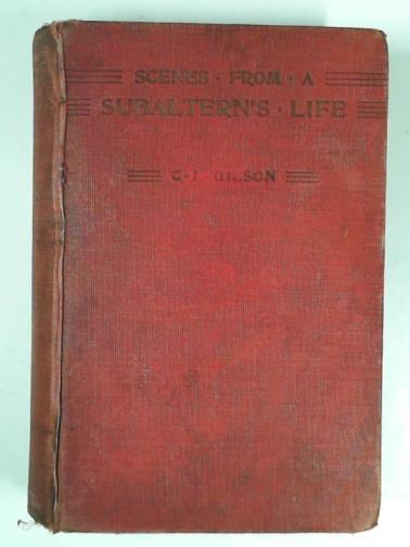 GILSON, C. L. - Scenes from a subaltern's life