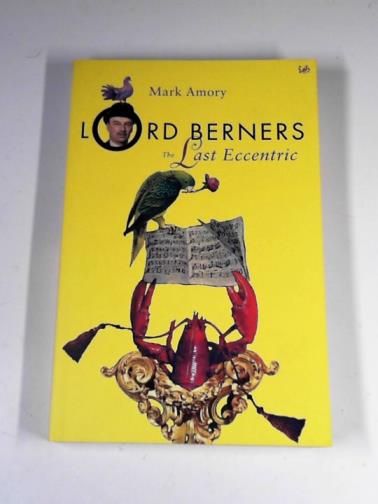 AMORY, Mark - Lord Berners, the last eccentric