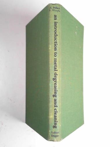 POLLACK, Alexander - An introduction to metal degreasing and cleaning: cleaning compositions and processes; plant; applications; testing and control: hazards