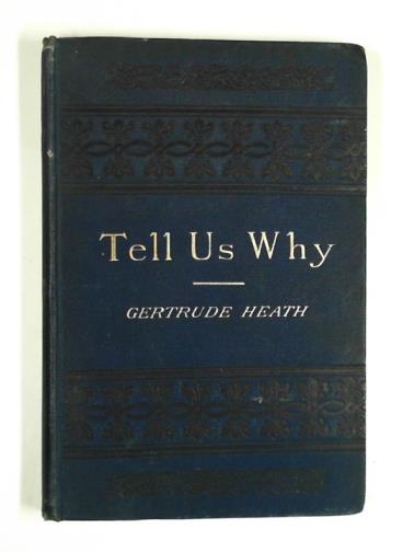 HEATH, Gertrude - Tell us why! A book for children explanatory of some of the customs and ceremonies of the English church
