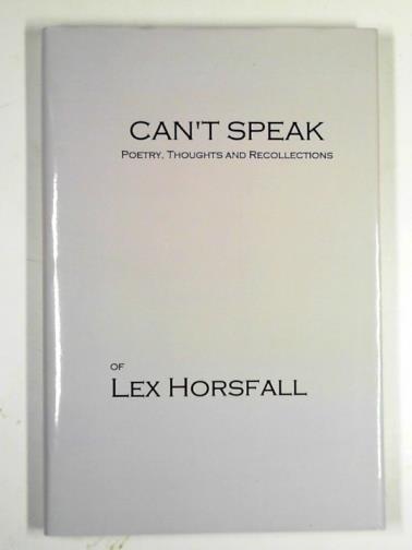 HORSFALL, Lex - Can't speak: poetry, thoughts and recollections
