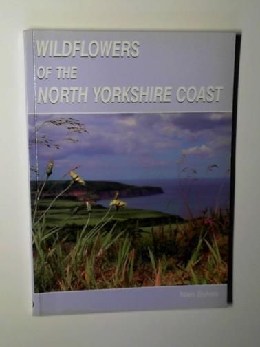 SYKES, Nan - Wildflowers of the North Yorkshire coast