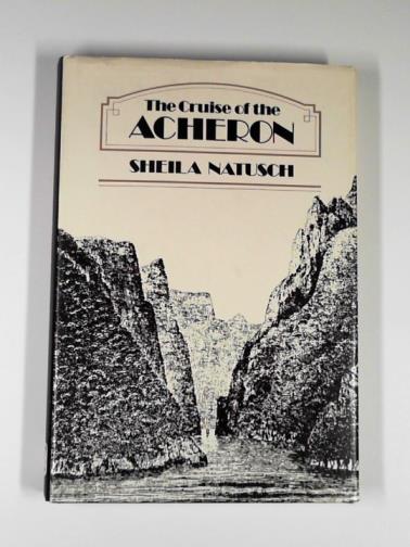 NATUSCH, Sheila - Cruise of the Acheron: Her Majesty's Steam Vessel on survey in New Zealand waters 1848-51
