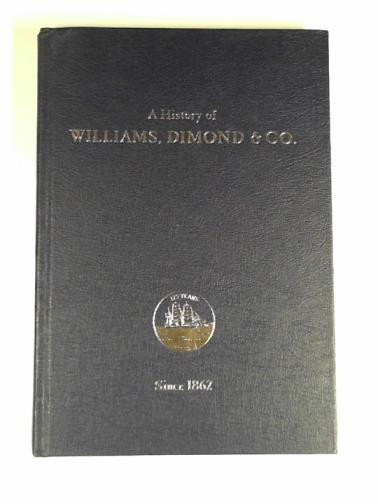 NERNEY, Michael T. - A history of Williams Dimond & Co. since 1862