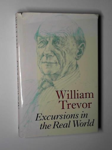 TREVOR, William - Excursions in the real world