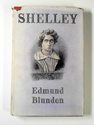 BLUNDEN, Edmund - Shelley: a life story