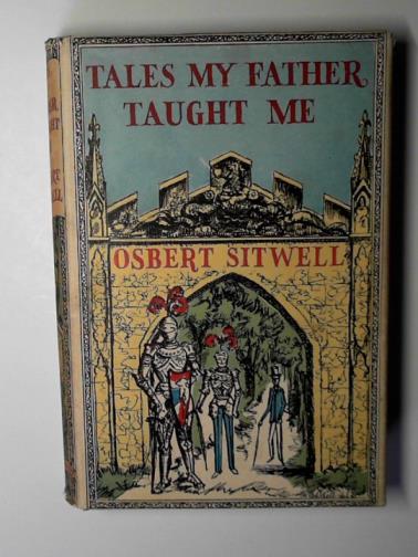 SITWELL, Osbert - Tales my father taught me: an evocation of extravagant episodes