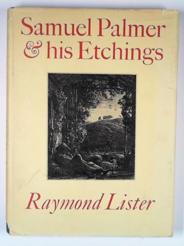 LISTER, Raymond - Samuel Palmer and his etchings