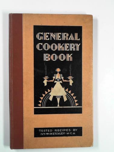 SKETCHLEY, Ivy W - General cookery book