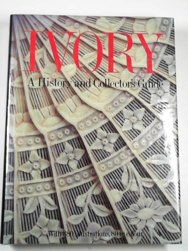 LASKO, Peter & others - Ivory: a history and collector's guide