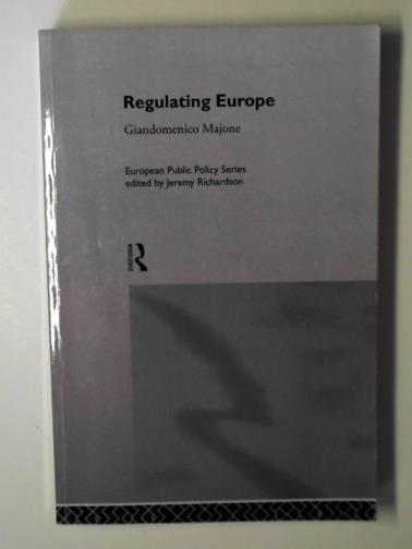 MAJONE, Giandomenico - Regulating Europe (Routledge Research in European Public Policy)