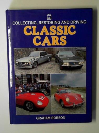 ROBSON, Graham - Collecting, restoring and driving classic cars