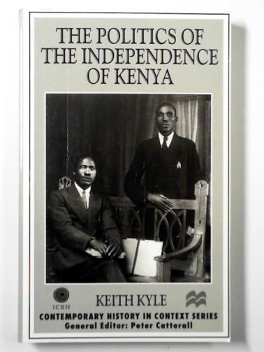 KYLE, Keith - The politics of the independence of Kenya