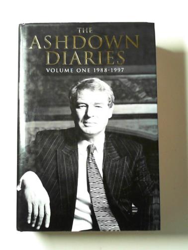 ASHDOWN, Paddy - The Ashdown diaries, Vol. 1: 1988-1997