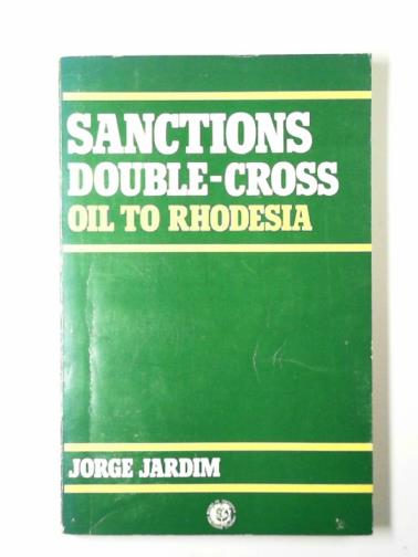 JARDIM, Jorge - Sanctions double-cross: oil to Rhodesia