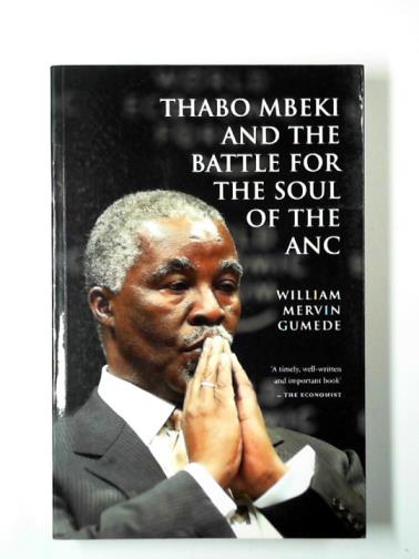 GUMEDE, William Mervin - Thabo Mbeki and the battle for the soul of the ANC