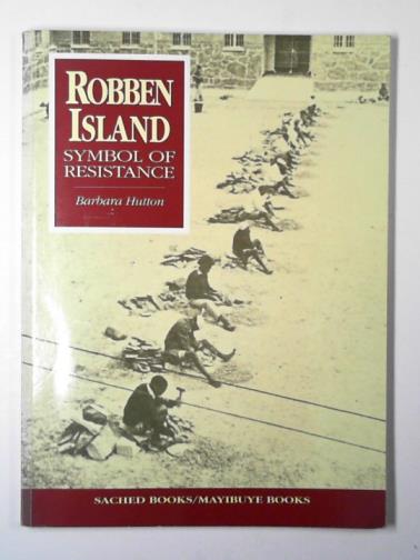 HUTTON, Barbara - Robben Island: symbol of resistance