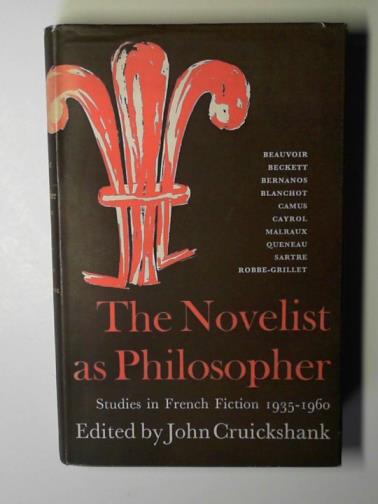 CRUIKSHANK, John (editor) - The novelist as philosopher: studies in French fiction, 1935-60