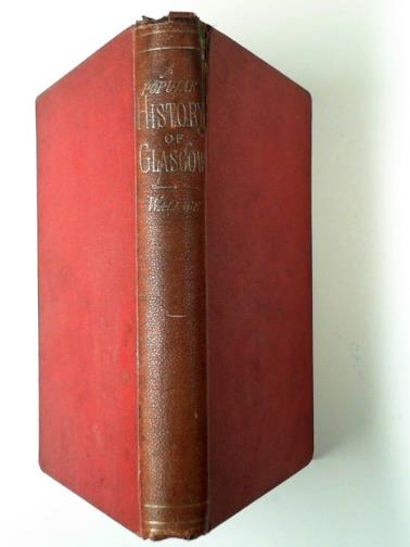 WALLACE, Andrew - A popular sketch of the history of Glasgow from the earliest to the present time