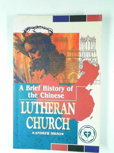 HSIAO, Andrew - A brief history of the Chinese Lutheran Church