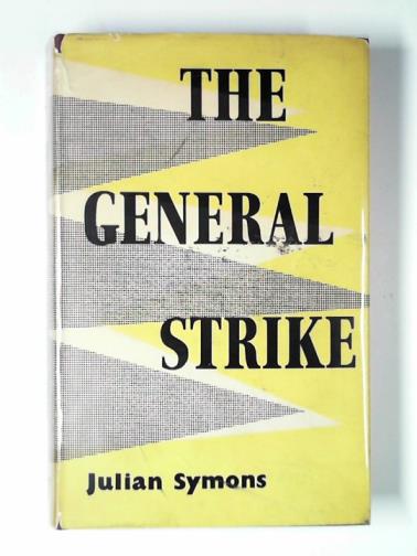 SYMONS, Julian - The General Strike, a historical portrait